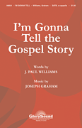 I'm Gonna Tell the Gospel Story SATB choral sheet music cover